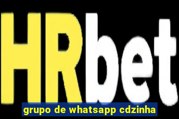 grupo de whatsapp cdzinha